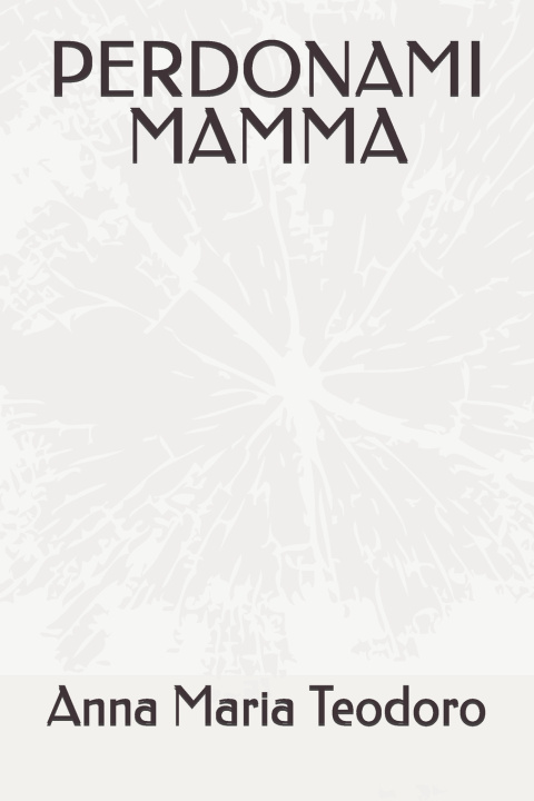 Kniha PERDONAMI MAMMA Anna Maria Teodoro