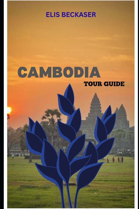 Knjiga Cambodia Tour Guide Elis Beckaser