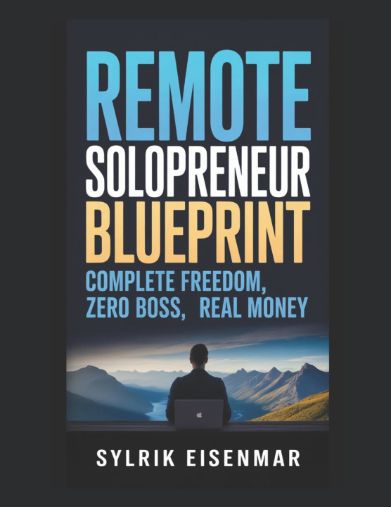Kniha Remote Solopreneur Blueprint Sylrik Eisenmar