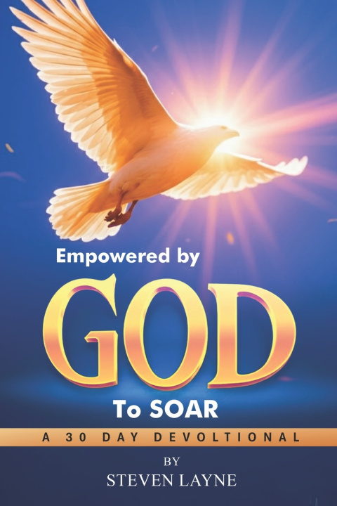 Kniha Empowered By God To Soar II Apostle Steven Layne