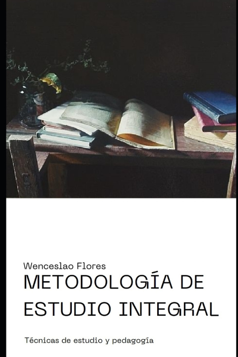 Knjiga Metodología de estudio integral Wenceslao Carlos Flores Gómez