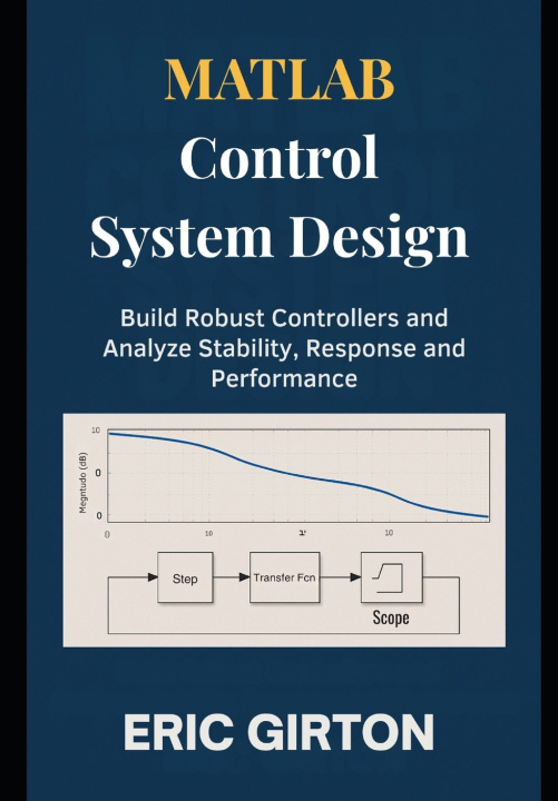 Kniha MATLAB Control System Design Eric Girton