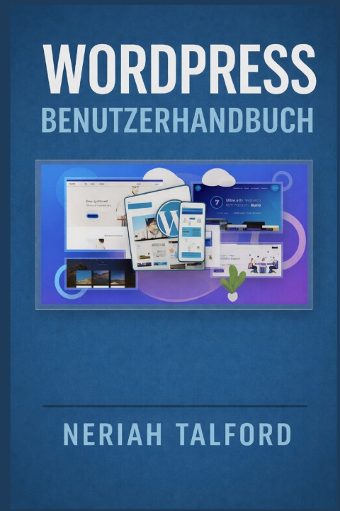 Kniha WORDPRESS Benutzerhandbuch NERIAH TALFORD