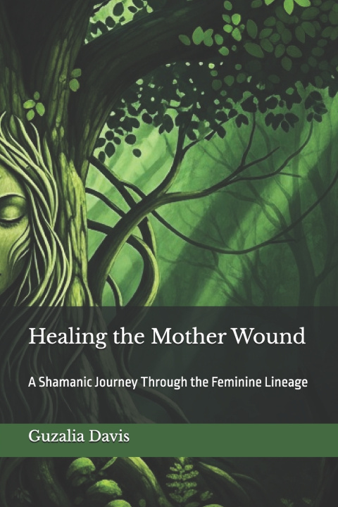 Kniha Healing the Mother Wound Guzalia Davis