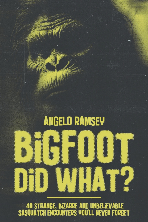 Kniha Bigfoot did WHAT?! Angelo Ramsey