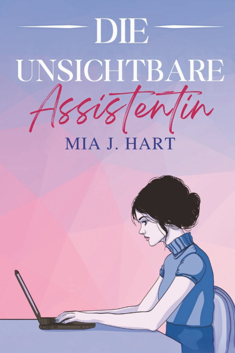 Kniha Die unsichtbare Assistentin Mia J. Hart