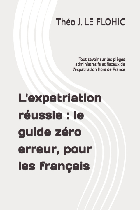 Kniha L'expatriation réussie Théo J. LE FLOHIC