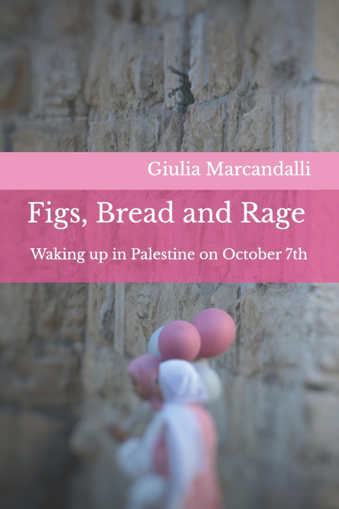 Kniha Figs, Bread and Rage Giulia Marcandalli