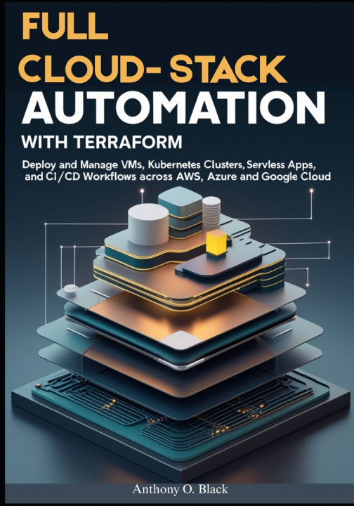 Kniha Full Cloud-Stack Automation with Terraform Anthony O. Black
