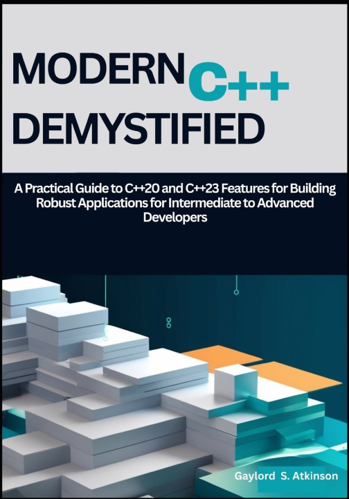 Kniha Modern C++ Demystified Gaylord S. Atkinson
