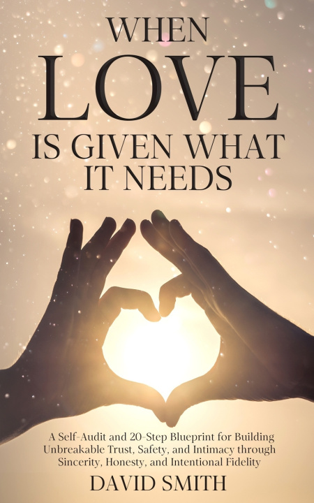 Kniha When Love Is Given What It Needs David Smith