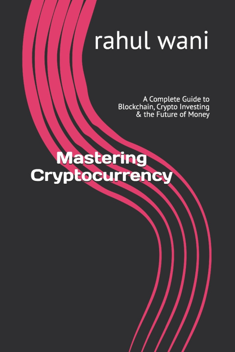 Kniha Mastering Cryptocurrency rahul wani