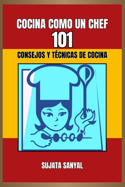 Kniha COCINA COMO UN CHEF Sujata Sanyal