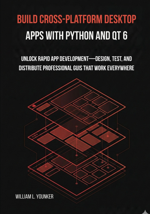 Kniha Build Cross-Platform Desktop Apps with Python and Qt 6 William L. Younker