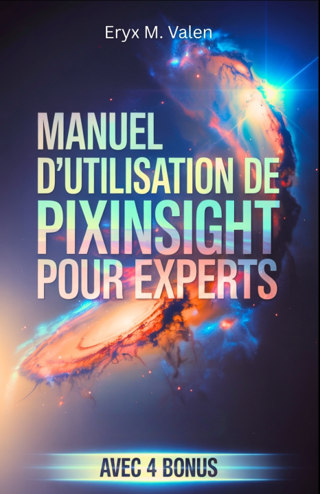 Kniha Manuel d'utilisation de PixInsight pour experts Eryx M. Valen