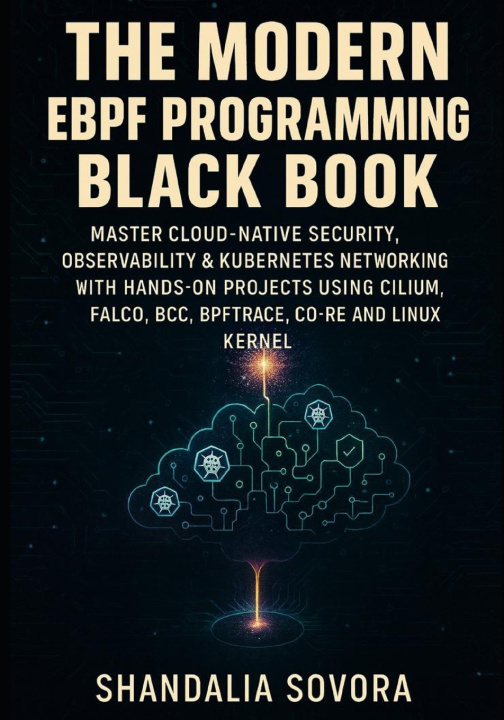 Kniha THE MODERN EBPF PROGRAMMING BLACK BOOK Shandalia Sovora