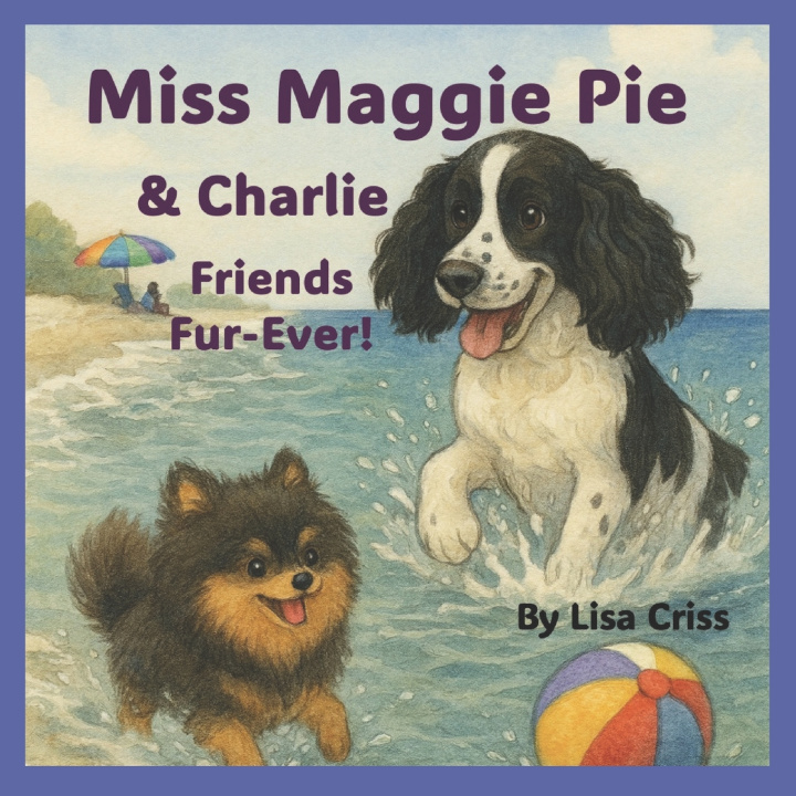 Kniha Miss Maggie Pie and Charlie Friends Fur-Ever! Lisa Criss