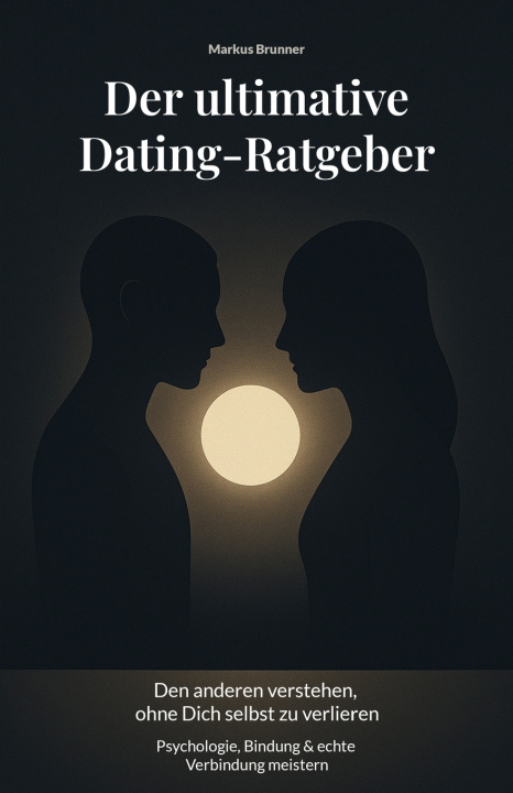 Kniha Der ultimative Dating-Ratgeber Markus Christian Matthias Brunner