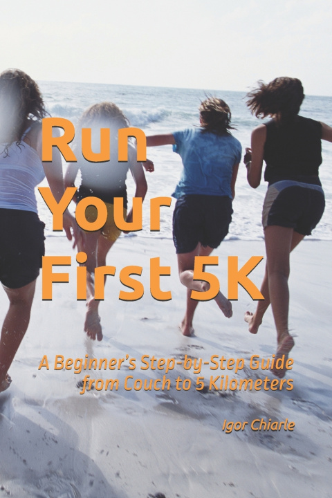 Kniha Run Your First 5K Igor Chiarle