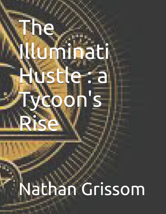 Kniha The Illuminati Hustle Nathan L Grissom