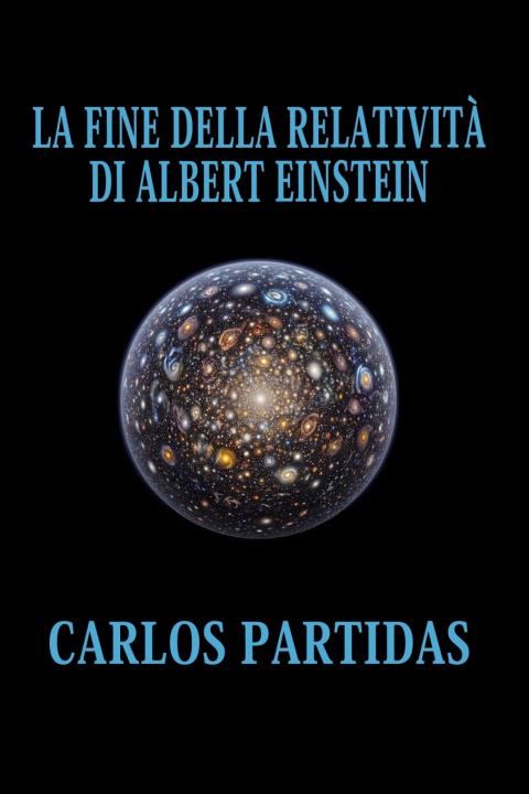 Kniha LA FINE DELLA RELATIVITÀ DI ALBERT EINSTEIN Carlos L Partidas