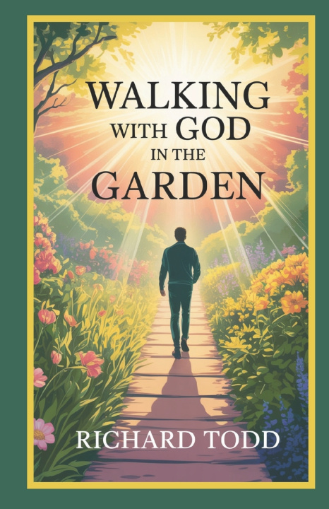 Kniha Walking with God in the Garden Richard Todd