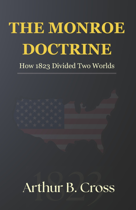 Kniha The Monroe Doctrine Arthur B. Cross