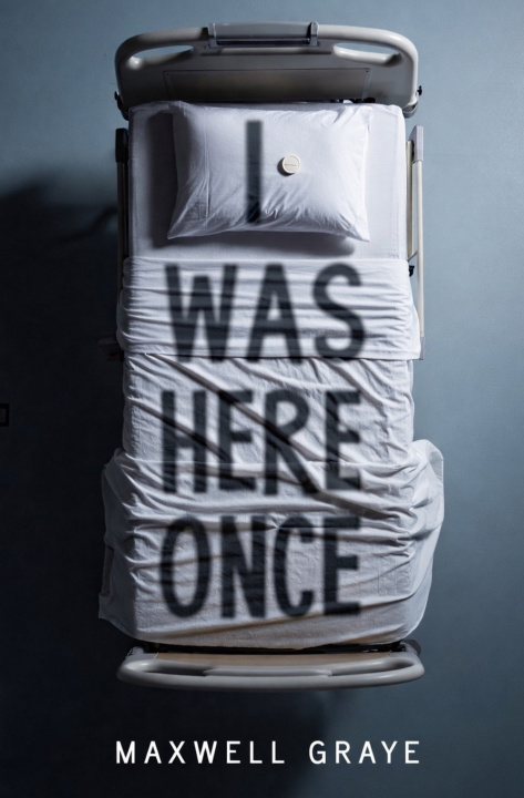 Kniha I Was Here, Once Maxwell Graye