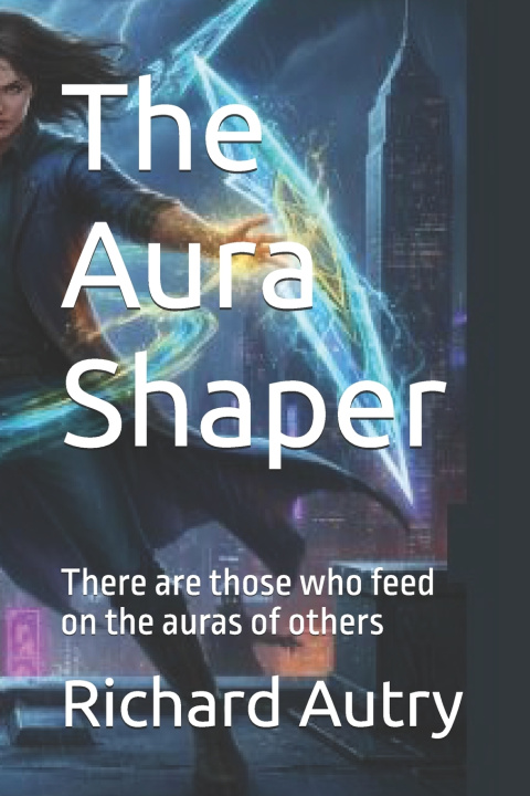 Kniha The Aura Shaper Richard Bryan Autry