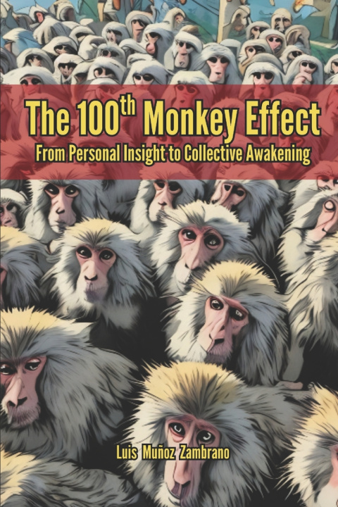 Kniha The 100th Monkey Effect Luis Muñoz Zambrano