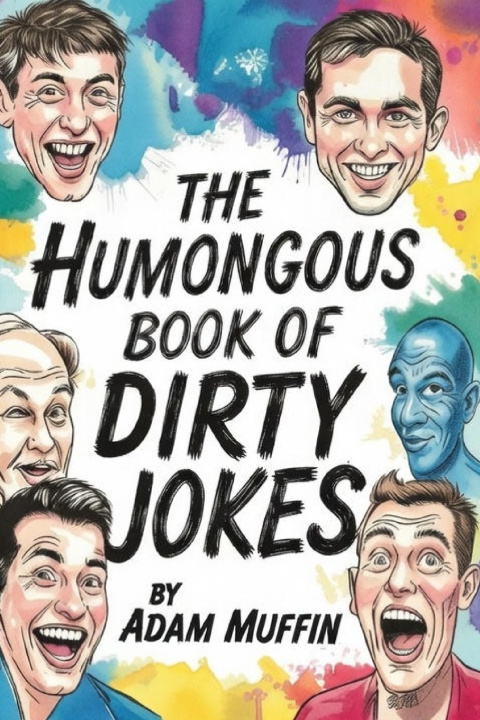 Kniha THE HUMONGOUS BOOK OF DIRTY JOKES Adam Muffin