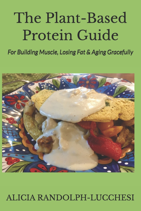 Kniha The Plant-Based Protein Guide ALICIA RANDOLPH-LUCCHESI