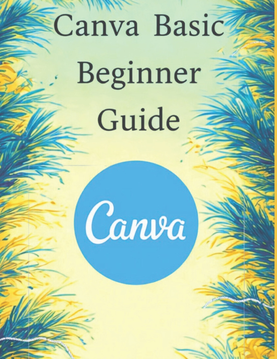 Kniha Canva Basics A Beginner's Guide amzo net 534