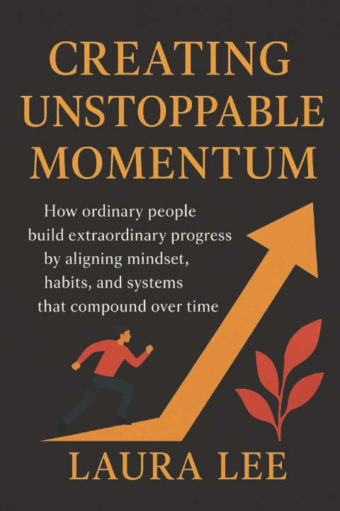 Kniha Creating Unstoppable Momentum Laura Lee