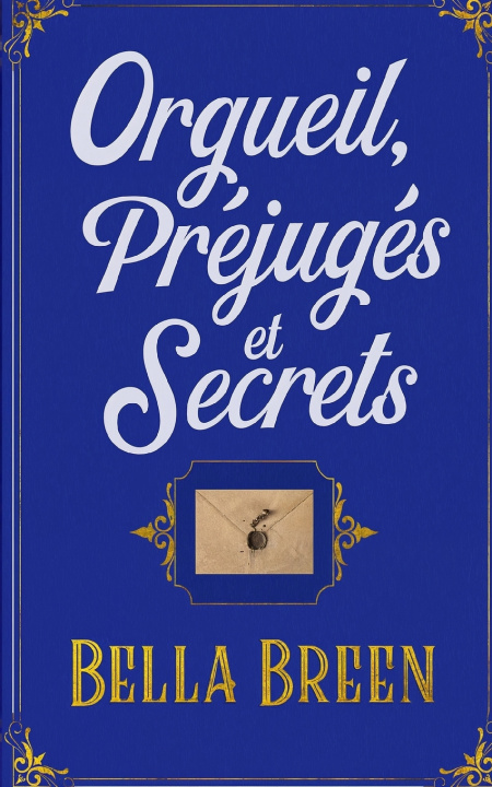 Kniha Orgueil, Préjugés et Secrets Bella Breen