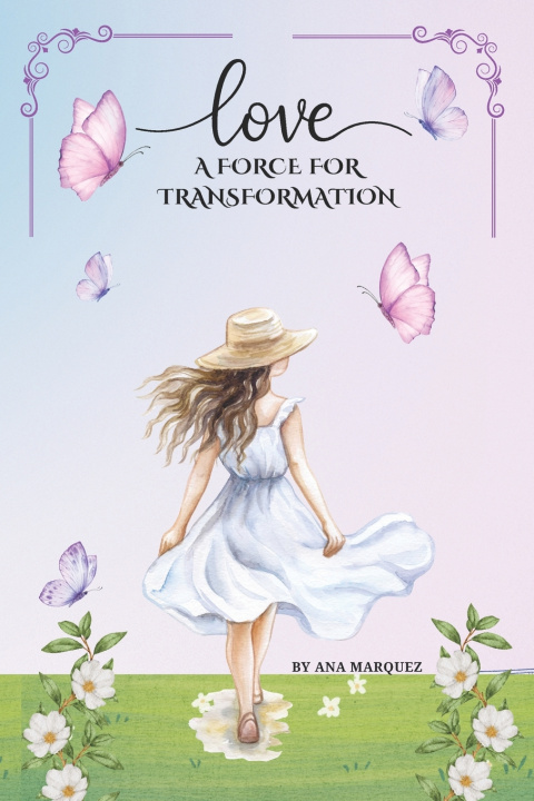 Kniha Love, a Force for Transformation Ana Cristina Marquez