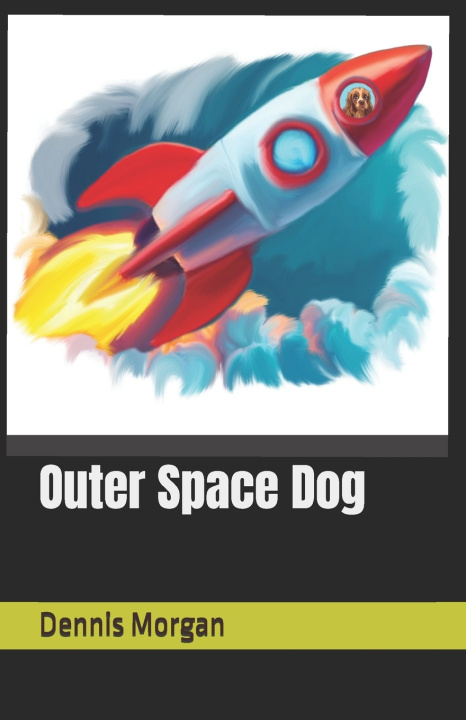 Kniha Outer Space Dog Dennis Morgan