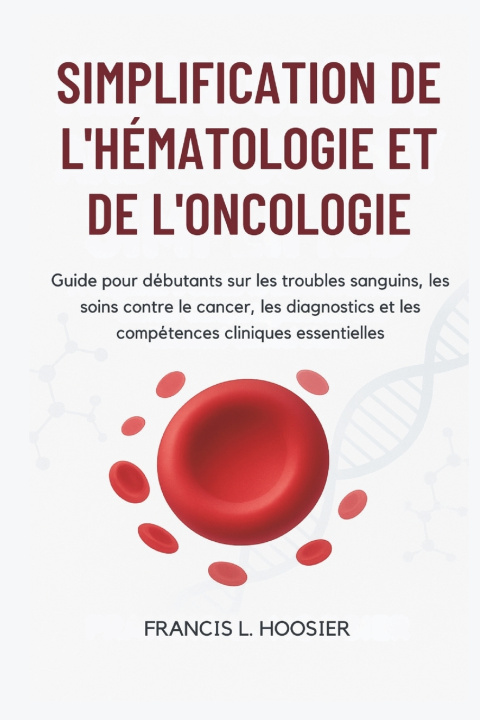 Boek SIMPLIFICATION DE L'HÉMATOLOGIE ET DE L'ONCOLOGIE Francis L. Hoosier