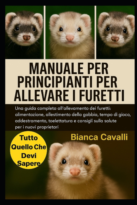 Kniha MANUALE PER PRINCIPIANTI PER ALLEVARE I FURETTI Bianca Cavalli