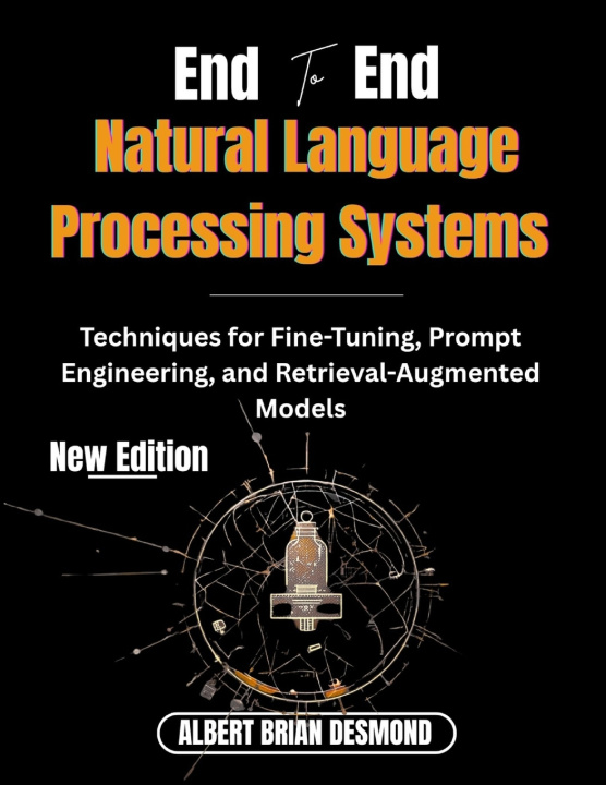 Knjiga End to End Natural Language Processing systems ALBERT BRIAN DESMOND