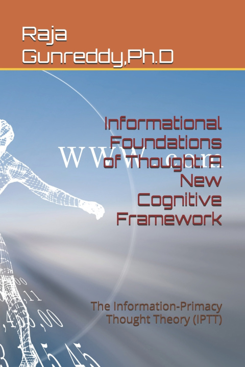 Kniha Informational Foundations of Thought Ph.D Raja Gunreddy
