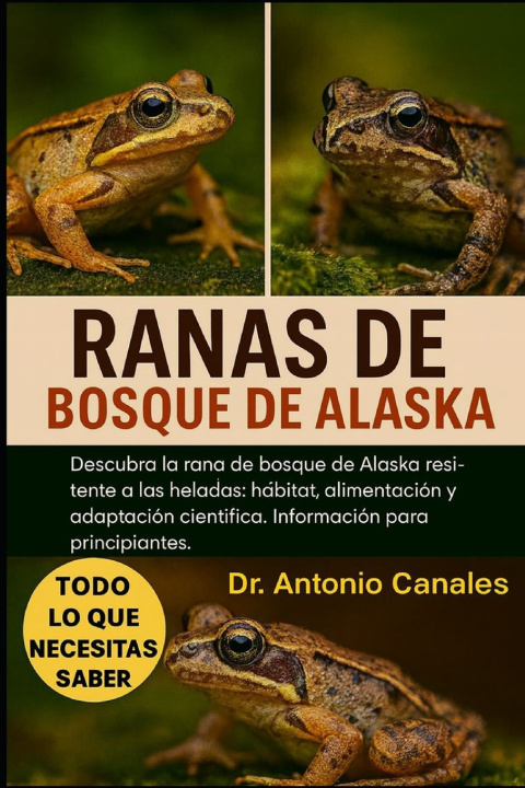 Knjiga RANAS DE BOSQUE DE ALASKA Dr. Antonio Canales