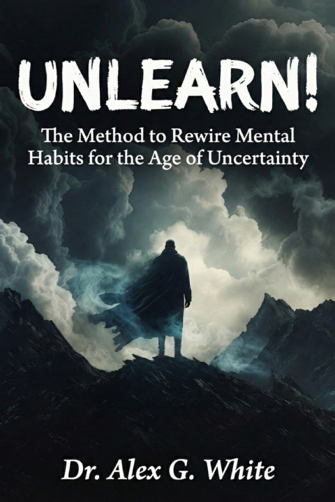 Kniha UNLEARN! Dr Alex G. White