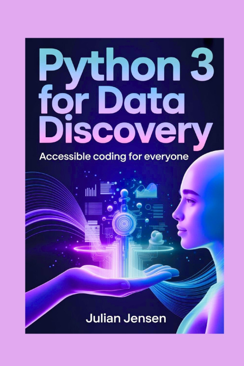 Kniha Python 3 for Data Discovery JULIAN JENSEN