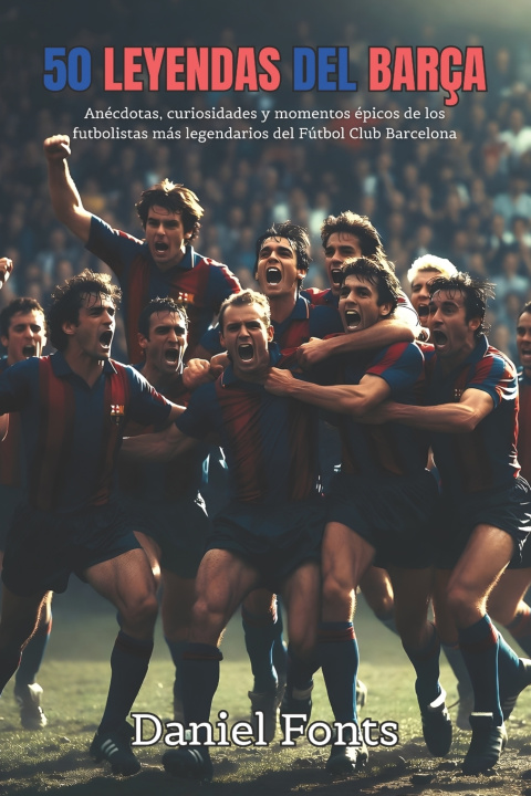 Kniha 50 Leyendas del Barça Daniel Fonts