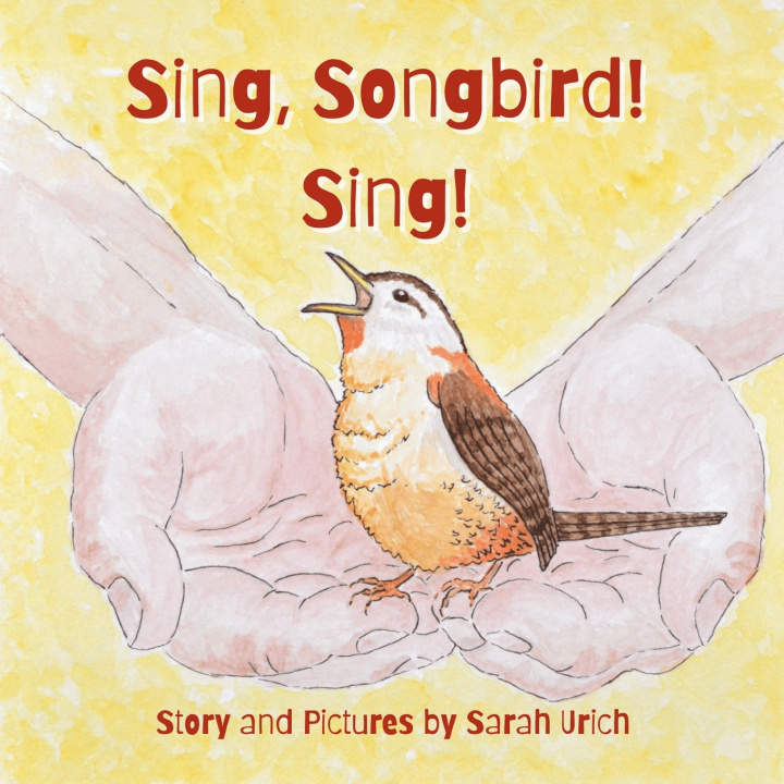 Kniha Sing, Songbird, Sing! Sarah Urich