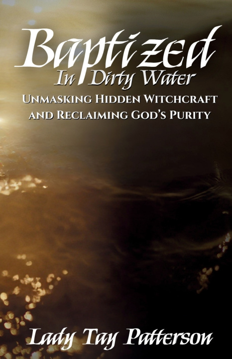 Kniha Baptized In Dirty Water Lady Tay Patterson