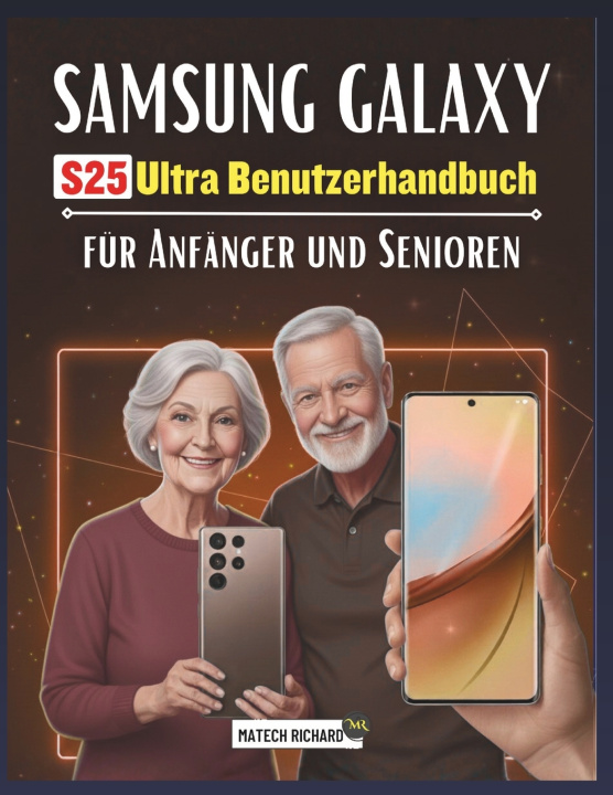 Kniha Samsung Galaxy S25 Ultra Benutzerhandbuch für Anfänger und Senioren MATECH RICHARD