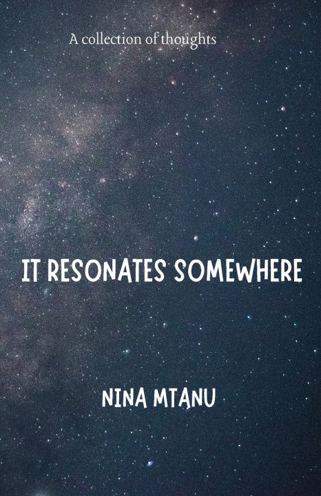 Kniha IT RESONATES SOMEWHERE Nina Mtanu