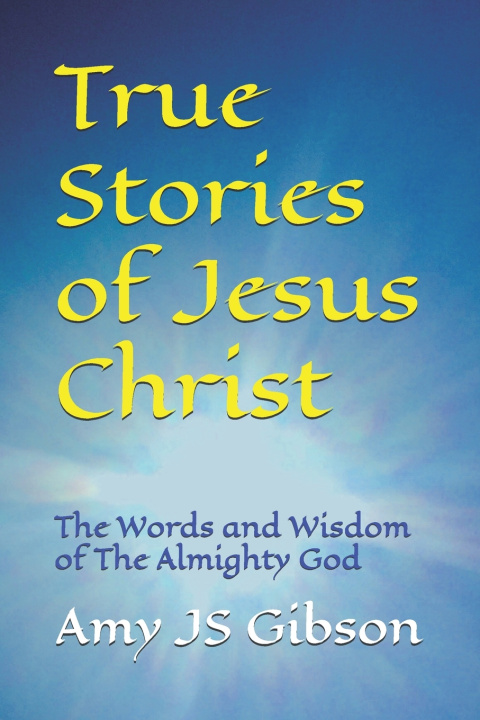 Boek True Stories of Jesus Christ Almighty God